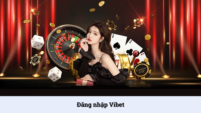 Đăng nhập Vibet đơn giản
