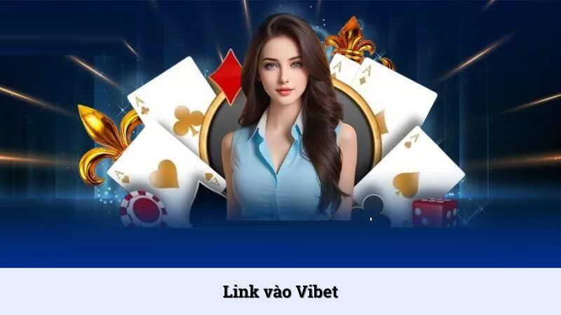 Link vào Vibet cập nhật mới nhất