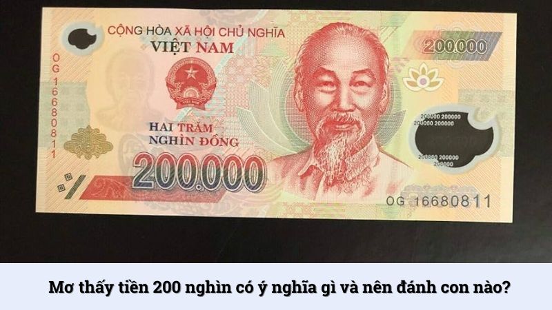 Mơ thấy tiền 200 nghìn có ý nghĩa gì và nên đánh con nào?