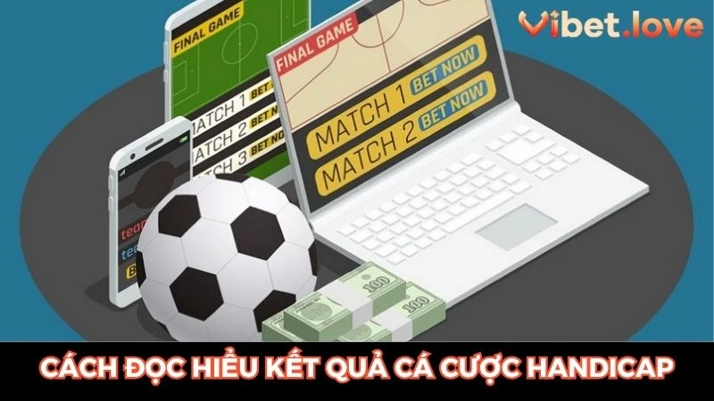 Chia sẻ cách đọc hiểu kết quả cá cược tại VIBET với handicap