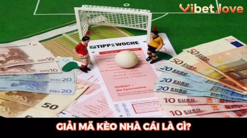 Hiểu rõ về giải mã kèo cược nhà cái tại Vibet