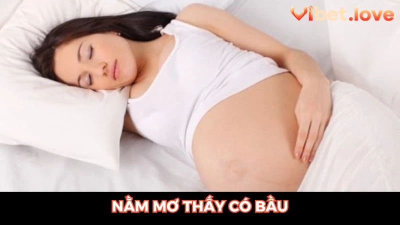 nằm mơ thấy có bầu