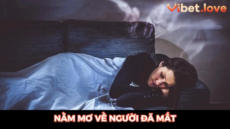 Ngủ mơ về người thân của mình đã mất