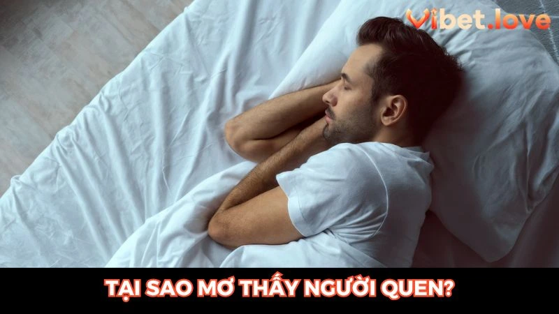 Nguyên do nằm mơ thấy người quen lâu ngày không gặp lại