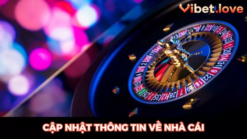 Tin tức VIBET cập nhật các thông tin về nhà cái